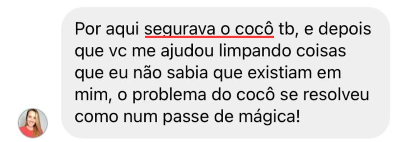 Parou de segurar o cocô